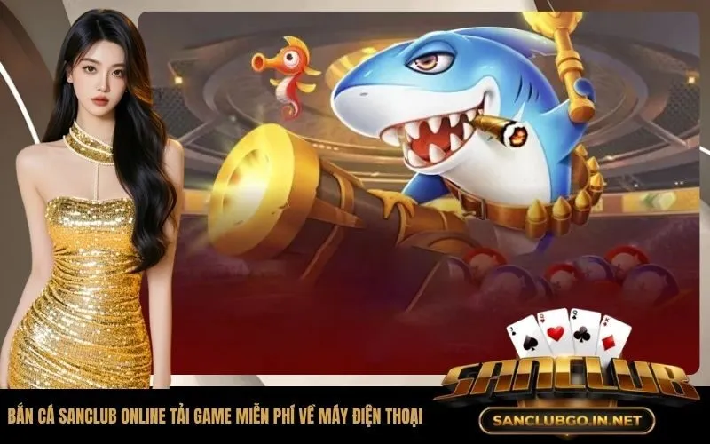 Bắn Cá SanClub Online 