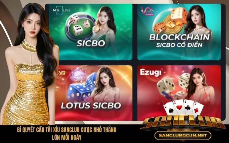 Bí Quyết Cầu Tài Xỉu SanClub Cược Nhỏ Thắng Lớn Mỗi Ngày