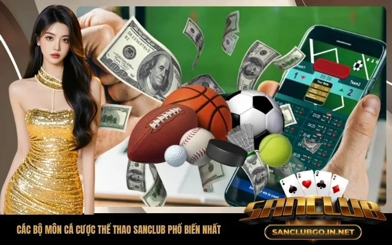 Các bộ môn cá cược thể thao SanClub phổ biến nhất hiện nay