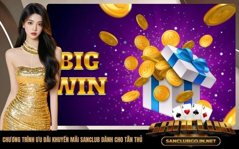 Các chương trình ưu đãi khuyến mãi SanClub dành cho tân thủ