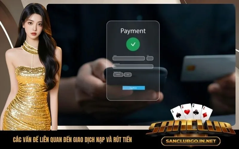 Các vấn đề liên quan đến giao dịch nạp và rút tiền