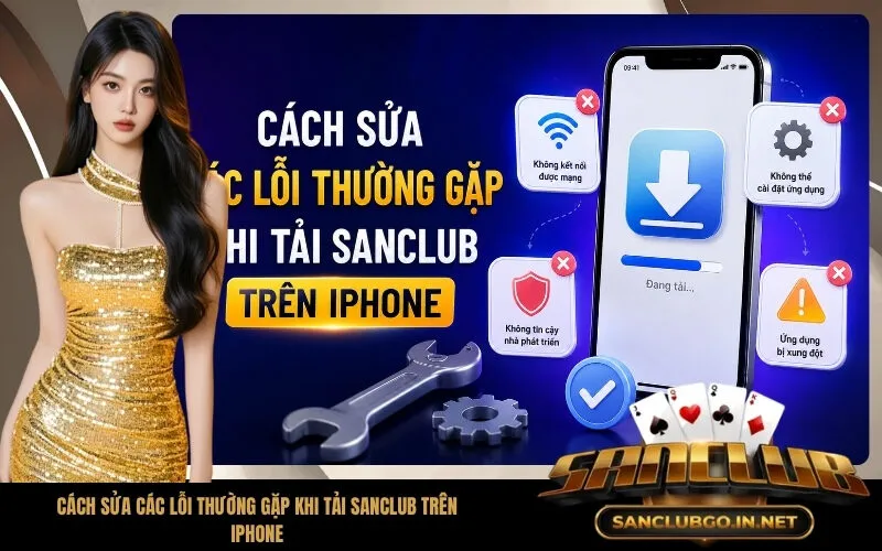 Cách sửa các lỗi thường gặp khi tải SanClub trên iPhone