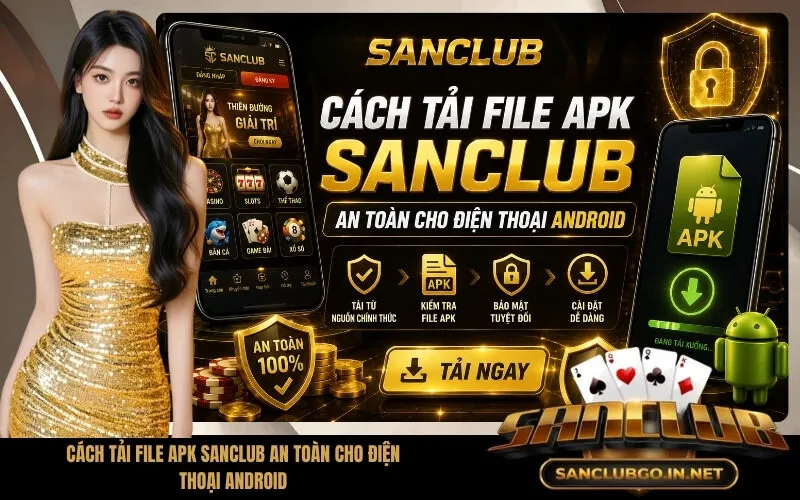 Cách Tải File APK SanClub An Toàn Cho Điện Thoại Android