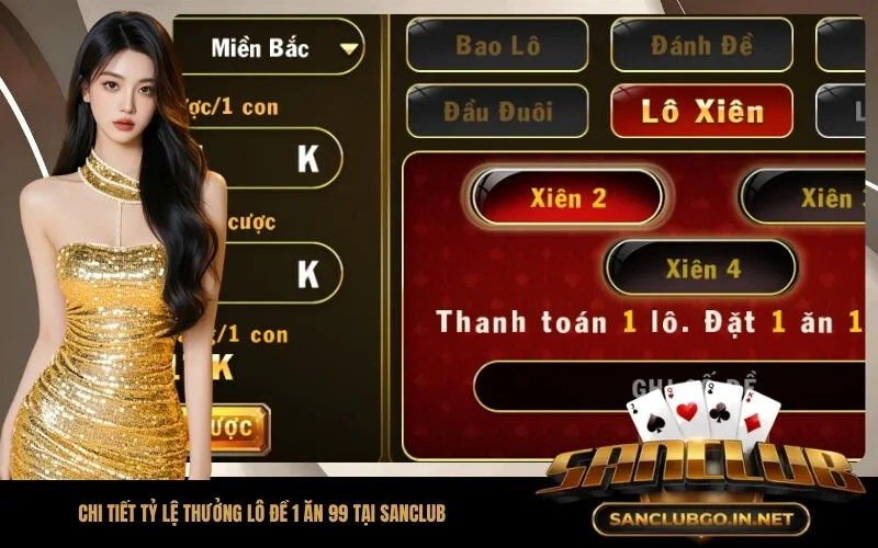 Chi tiết tỷ lệ thưởng lô đề 1 ăn 99 tại SanClub