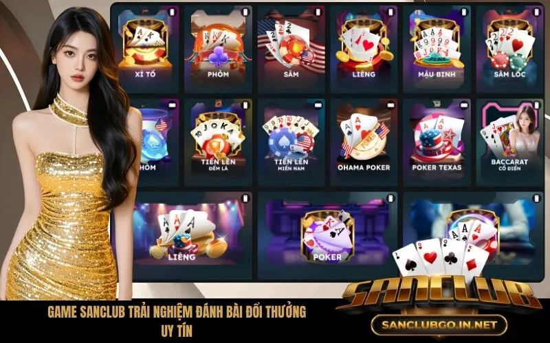 Game Sanclub trải nghiệm đánh bài đổi thưởng uy tín
