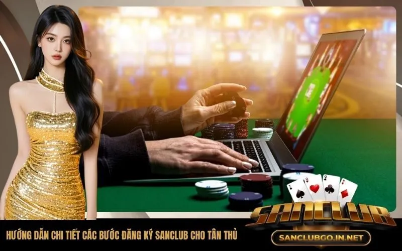 Hướng dẫn chi tiết các bước đăng ký SanClub cho tân thủ