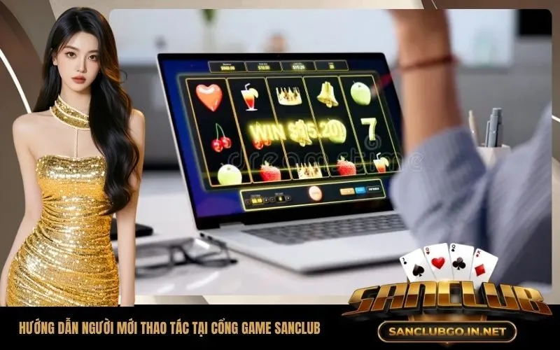 Hướng dẫn người mới thao tác tại cổng game SanClub