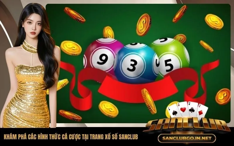 Khám phá các hình thức cá cược tại trang xổ số SanClub