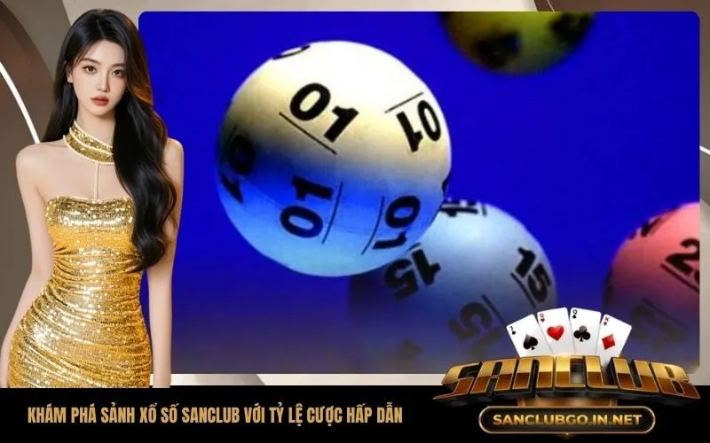 Khám phá sảnh xổ số SanClub với tỷ lệ cược hấp dẫn