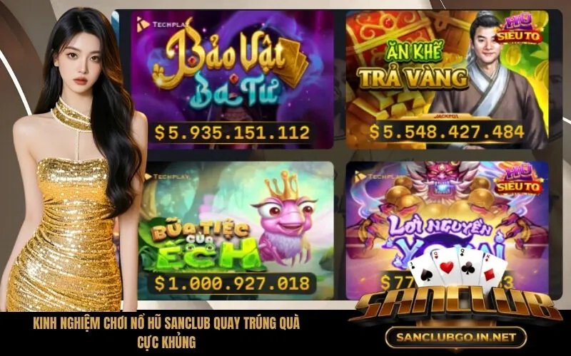 Kinh Nghiệm Chơi Nổ Hũ SanClub Quay Trúng Quà Cực Khủng