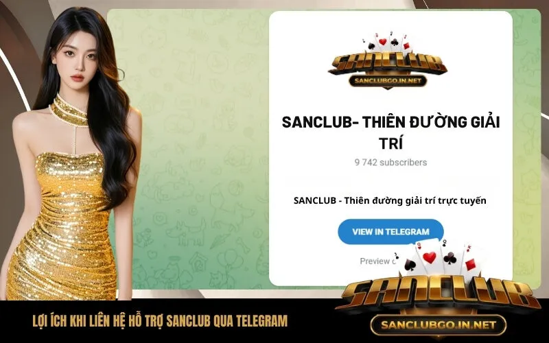 Lợi ích khi liên hệ hỗ trợ SanClub qua Telegram