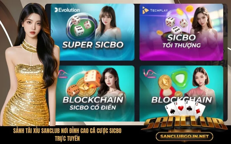 Sảnh Tài Xỉu SanClub Nơi Đỉnh Cao Cá Cược Sicbo Trực Tuyến
