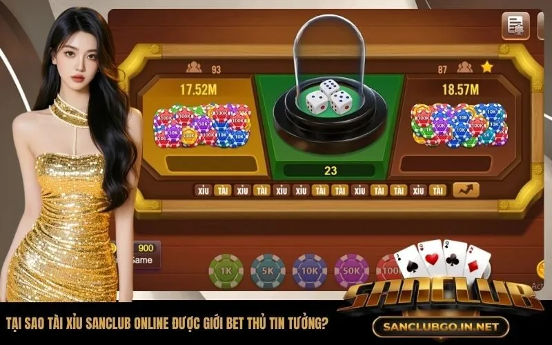 Tại sao thuật toán tài xỉu SanClub online được giới bet thủ tin tưởng