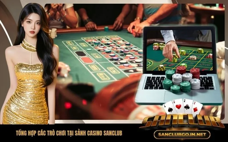Tổng hợp các trò chơi tại sảnh casino SanClub