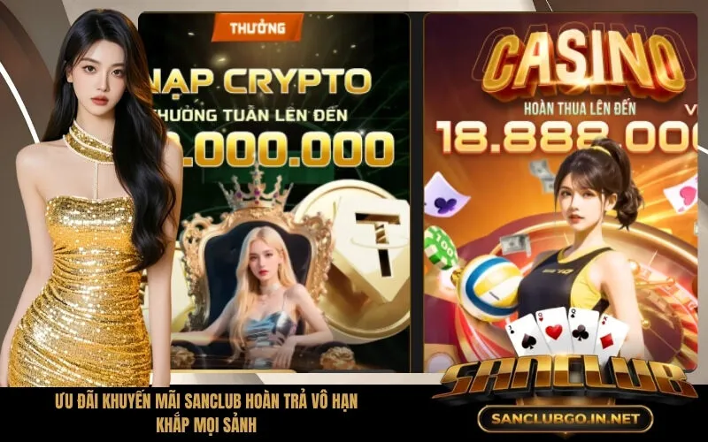 Ưu Đãi Khuyến Mãi SanClub Hoàn Trả Vô Hạn Khắp Mọi Sảnh