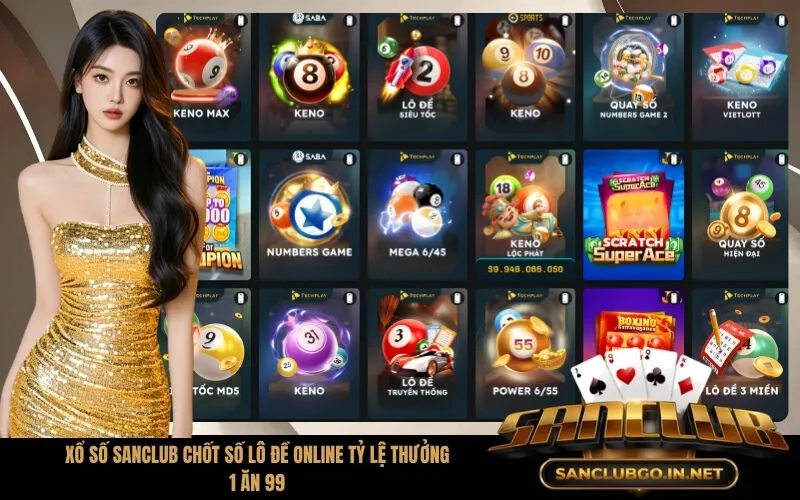 Xổ số Sanclub chốt số lô đề online tỷ lệ thưởng 1 ăn 99